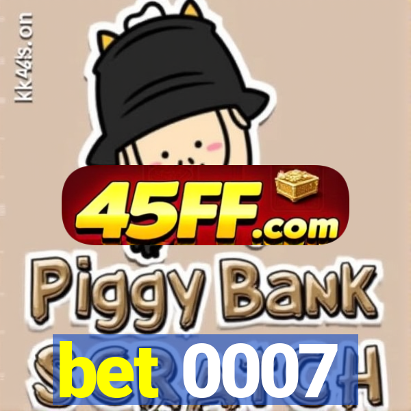 bet 0007